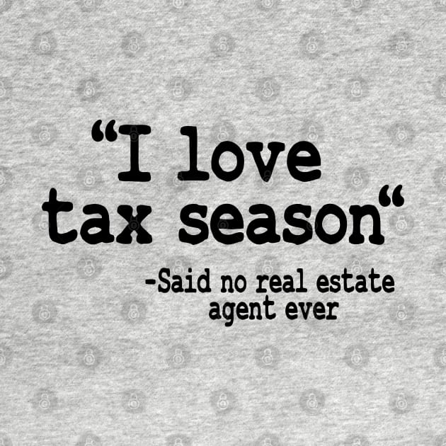 I Love Tax Season Real Estate Agent Realtor Gift Quote Funny by Kuehni